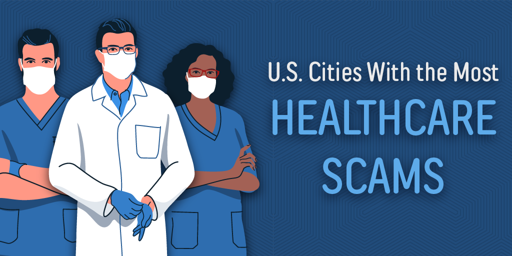 The U.S. Cities With the Most Healthcare Scams